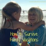 Have you ever contemplated coming home early from a family vacation or have you actually ever done it?  Here are Five Ways to Survive Family Vacations.