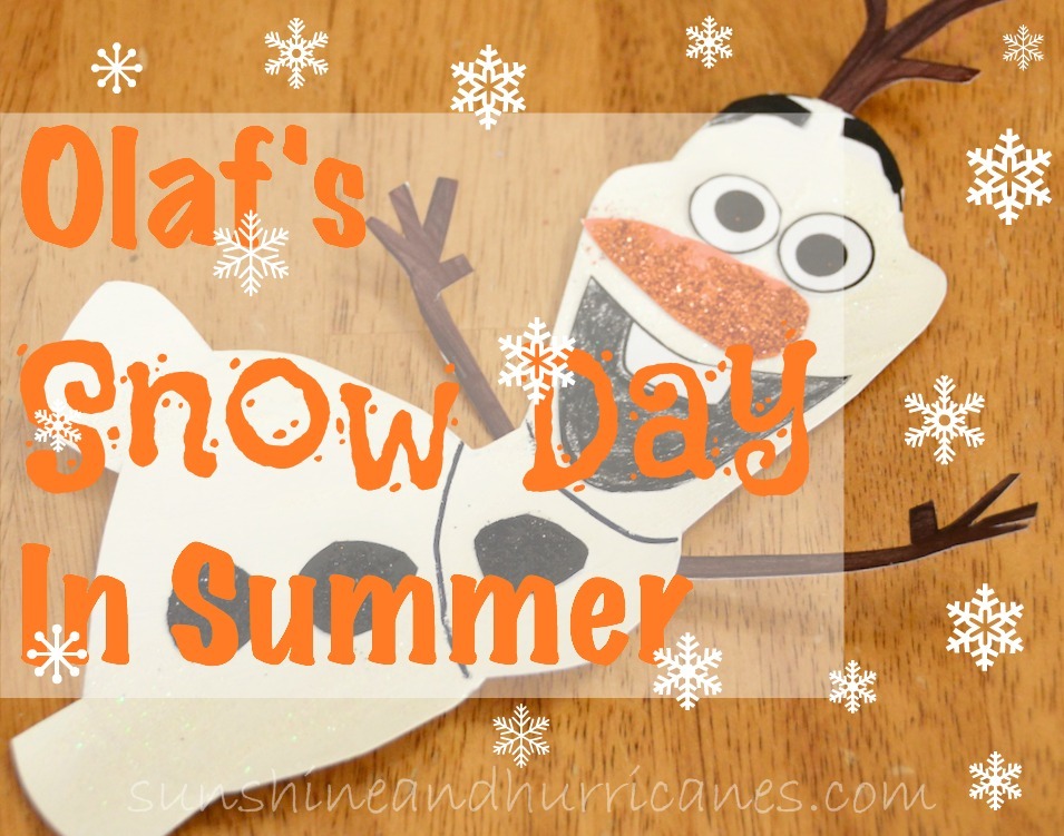 Olaf's Snow Day In Summer - sunshineandhurricanes.com