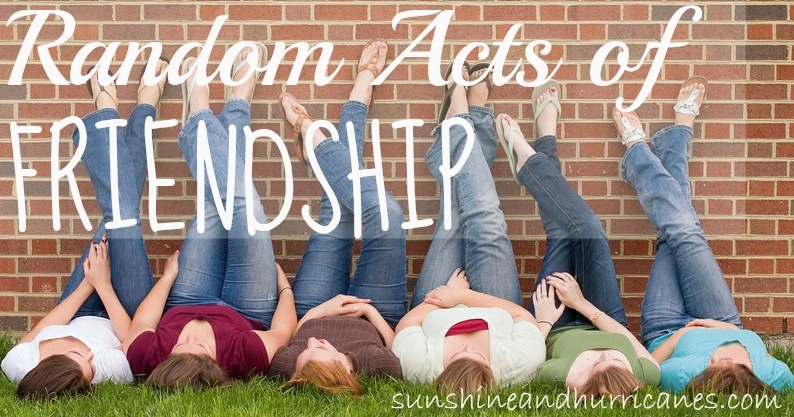 Random Acts of Friendship...40 Days and 40 Weeks of Friendship!