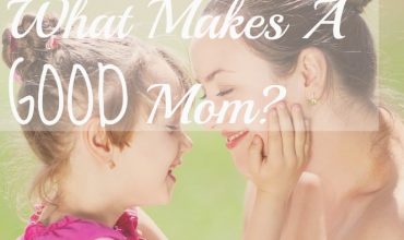 What Makes a Good Mom?