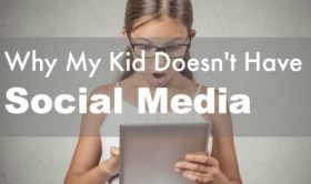 Why My Kids Doesn't Have Social Media