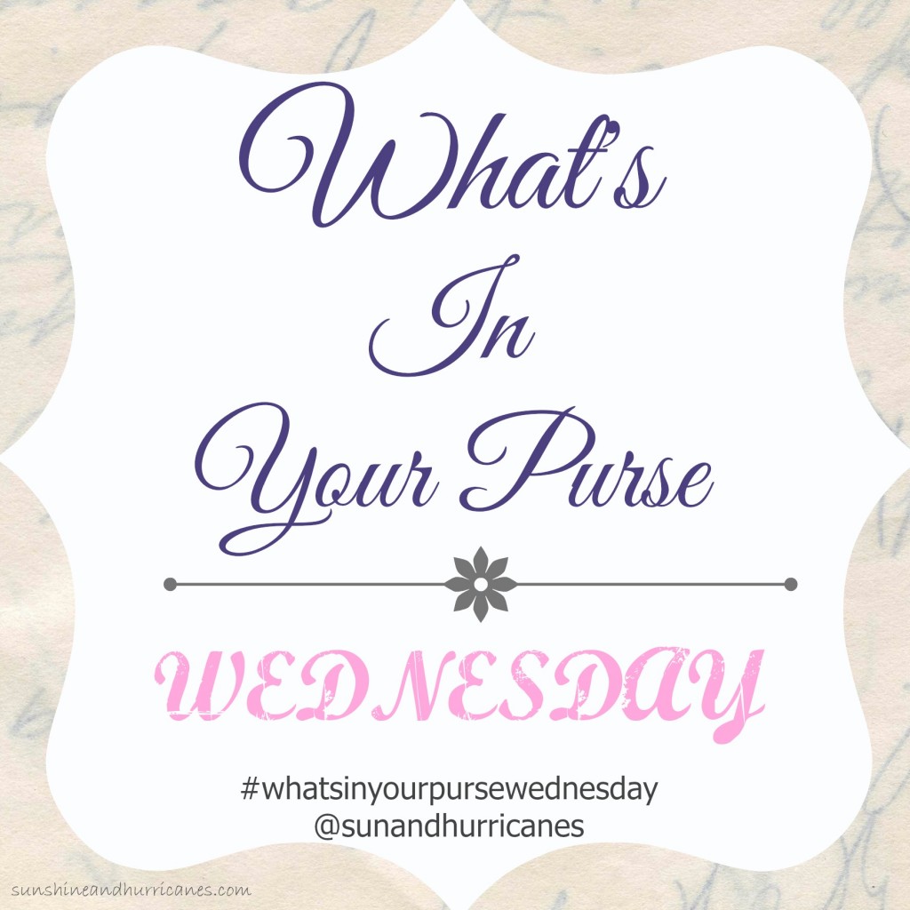 What's in Your Purse Wednesday? Follow us On instagram @sunandhurricanes and share with us using #whatsinyourpursewednesday. 