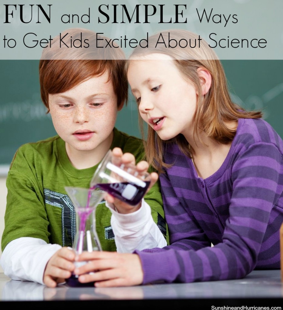 The future for our children presents some exciting opportunities, especially in fields related to STEM.  Helping our kids find their passions in these areas of learning doesn't have to be difficult. Let us show you how. Fun and Simple Ways to Get Kids Excited About Science. sunshineandhurricanes.com