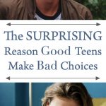 the surprising reason good teens make bad choices