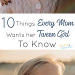 10 Things Every Mom Wants Her Tween Girl To Know