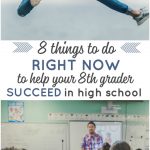 Eight ways to help your eighth grader RIGHT NOW so they can succeed in high school.