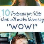 10 podcasts for kids that will make them say "Wow!"