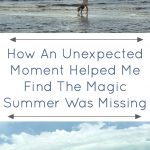How an unexpected moment helped me find the magic I thought Our summer was missing