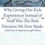 Why Giving Kids Experience Gifts Will Be The Best Choice You Ever Make.