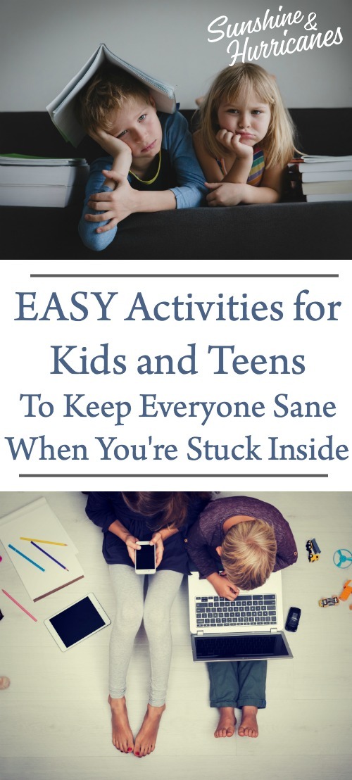 Easy Activities for Kids and Teens To Keep Everyone Sane When You're Stuck Inside